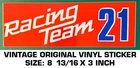 Racing Team 21 - Vintage Original Vinyl Decal Sticker New. Price: $7.80.