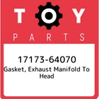 17173-64070 Toyota Gasket, Exhaust Manifold Head 1717364070, New Genuine Oem. Price: $94.81.